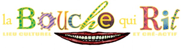 La Bouche qui Rit Lieu Culturel et Cré-Actif